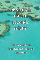 De sleutels tot een gezonde relatie: Hoe je positieve banden met anderen opbouwt B0CH272PCY Book Cover