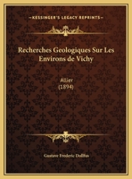 Recherches Ga(c)Ologiques Sur Les Environs de Vichy Allier 1144438683 Book Cover