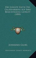 Die Jungste Kritik Des Galaterbriefes Auf Ihre Berechtigung Gepruft (1890) 1273699785 Book Cover