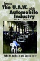 Progress the U.A.W. and the Automobile: Industry the Past 70 Years 1410736725 Book Cover