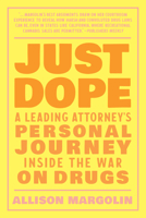 Just Dope: A Leading Attorney's Personal Journey Inside the War on Drugs 1623176867 Book Cover