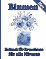 Blumen Malbuch f�r Erwachsene f�r alle Niveaus: Malbuch mit 100 detaillierten Blumenmustern zur Entspannung und zum Stressabbau null Book Cover