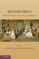 Beyond Price: Value in Culture, Economics, and the Arts 0521183006 Book Cover