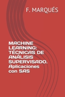 Machine Learning: T�CNICAS DE AN�LISIS SUPERVISADO. Aplicaciones con SAS B086PVRTPJ Book Cover