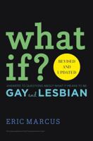 What If?: Answers to Questions About What it Means to Be Gay 1442482974 Book Cover