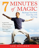 7 Minutes of Magic: Recharge Your Body Each Day with Qi Gong 1583333150 Book Cover