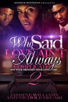 Who Said Love Ain't Always Complicated 2 (the Finale): Not Your Ordinary Hood Love Story 1533123748 Book Cover