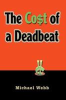 The Cost of a Deadbeat 0595341977 Book Cover