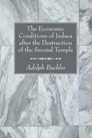 The Economic Conditions of Judaea After the Destruction of the Second Temple (Classic Reprint) 1606086871 Book Cover