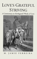 Love's Grateful Striving: A Commentary on Kierkegaard's Works of Love 0195130251 Book Cover