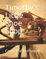 Timothy's Little Shoe Shop 1072067188 Book Cover