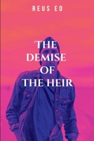 The demise of the heir B0DQFKMKGG Book Cover