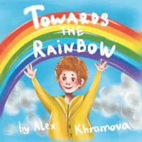 Towards the rainbow B08PZW7596 Book Cover