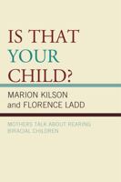 Is That Your Child?: Mothers Talk about Rearing Biracial Children 0739127640 Book Cover