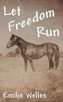 Let Freedom Run 1457515105 Book Cover