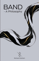 BAND: A Philosophy 1527296563 Book Cover