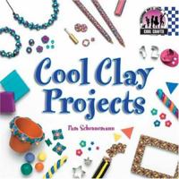 Cool Clay Projects (Cool Crafts) 1591977401 Book Cover