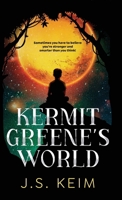 Kermit Greene's World 1965622666 Book Cover