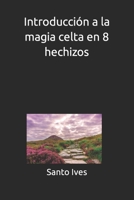 Introducción a la magia celta en 8 hechizos B0BW3BDHG1 Book Cover