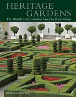 Heritage Gardens: The World's Great Gardens Saved by Restoration 1845332717 Book Cover