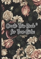 Create This Book 2 for Teen Girls: Create This BOOK: Now With Even More Ways to create it B08QSKKCW7 Book Cover