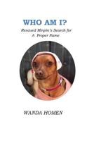 Who Am I?: Rescued Minpin's Search for A Proper Name 1720394822 Book Cover