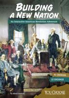 Building a New Nation: An Interactive American Revolution Adventure 1543515436 Book Cover