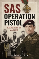 SAS Operation Pistol: Raindrops in Alsace 139903801X Book Cover