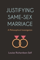 Justifying Same-Sex Marriage: A Philosophical Investigation 1783483229 Book Cover