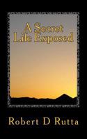 A Secret Life Exposed 1727667379 Book Cover