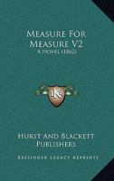 Measure For Measure V2: A Novel 1166995909 Book Cover
