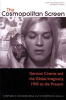 The Cosmopolitan Screen: German Cinema and the Global Imaginary, 1945 to the Present (Social History, Popular Culture, and Politics in Germany) 0472069667 Book Cover