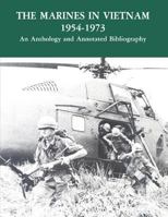 The Marines in Vietnam, 1954-1973: An Anthology and Annotated Bibliography 1494287757 Book Cover