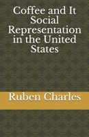 Coffee and It Social Representation in the United States B085R74P1S Book Cover