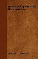 Stories and Spirituals of the Negro Slave 1446505588 Book Cover