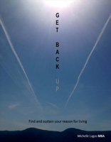 Get Back UP: Find and sustain your reason for living 1682223329 Book Cover