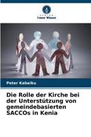 Die Rolle der Kirche bei der Unterstützung von gemeindebasierten SACCOs in Kenia (German Edition) 6207803507 Book Cover