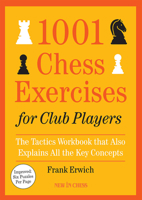 1001 Chess Exercises for Club Players: The Tactics Workbook that Also Explains All Key Concepts 9083406407 Book Cover