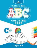 Toddler's First ABC Coloring Book: 100 Fun Pictures of Letters, Animals, Food, & Everyday Things to Color and Learn for Toddlers and Kids Ages 1, 2, 3, & 4 0999072277 Book Cover