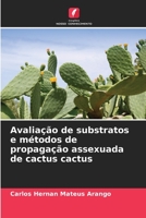 Avaliação de substratos e métodos de propagação assexuada de cactus cactus 6206315894 Book Cover