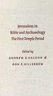 Jerusalem in Bible and Archaeology: The First Temple Period (Symposium Series 9004127283 Book Cover