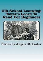 Old-School-Learning: Tower's Learn To Read For Beginners 1523889225 Book Cover