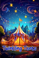 Twinkling Tents: Magical Circus Stories 1803847344 Book Cover