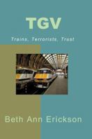 TGV: Trains, Terrorists, Trust 1932794220 Book Cover