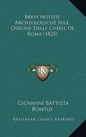 Brevi Notizie Archeologiche Sull' Origine Delle Chiese Di Roma (1825) 1160813582 Book Cover