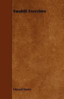 Swahili Exercises, Compiled for the Universities' Mission to Central Africa 1015989543 Book Cover