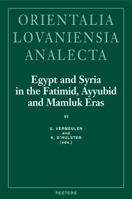 Egypt and Syria in the Fatimid, Ayyubid and Mamluk Eras VI: Proceedings of the 14th and 15th International Colloquium Organized at the Katholieke Univ 9042921463 Book Cover