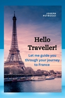 Hello Traveller!: Let me guide you through your journey to France B0CFCYWYXT Book Cover