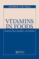 Vitamins In Foods: Analysis, Bioavailability, and Stability (Food Science and Technology) 1574448048 Book Cover