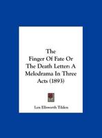The Finger Of Fate Or The Death Letter: A Melodrama In Three Acts 1169535186 Book Cover